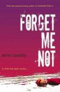Forget Me Not di Anne Cassidy edito da Scholastic