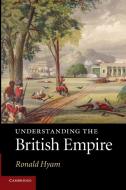 Understanding the British Empire di Ronald Hyam edito da Cambridge University Press