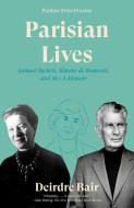 Parisian Lives: Samuel Beckett, Simone de Beauvoir, and Me: A Memoir di Deirdre Bair edito da ANCHOR