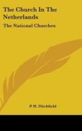 The Church In The Netherlands: The Natio di P. H. DITCHFIELD edito da Kessinger Publishing