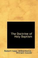 The Doctrine Of Holy Baptism di Robert Isaac Wilberforce edito da Bibliolife