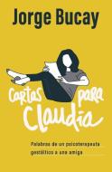 Cartas Para Claudia di Jorge Bucay edito da RANDOM HOUSE ESPANOL