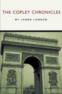 The Copley Chronicles di James Lawson edito da AUTHORHOUSE