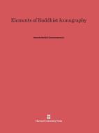 Elements of Buddhist Iconography di Ananda Kentish Coomaraswamy edito da Harvard University Press