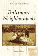 Baltimore Neighborhoods di Marsha Wight Wise edito da ARCADIA PUB (SC)