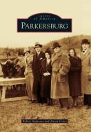 Parkersburg di Robert Anderson, Aaron Crites edito da ARCADIA PUB (SC)