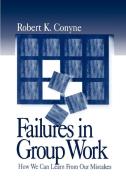 Failures in Group Work di Robert K. Conyne edito da SAGE Publications, Inc