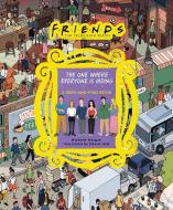 Friends: The One Where Everyone Is Hiding: A Seek-And-Find Book di Michelle Morgan, Warner Bros Consumer Products Inc edito da RUNNING PR BOOK PUBL