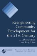 Reengineering Community Development for the 21st Century di Donna Fabiani, Terry F. Buss edito da Taylor & Francis Ltd