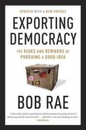 Exporting Democracy di Bob Rae edito da Mcclelland & Stewart Inc.