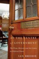 At the Centre of Government di Ian Brodie edito da McGill-Queen's University Press