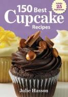 150 Best Cupcake Recipes di Julie Hasson edito da Robert Rose Inc