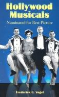 Hollywood Musicals Nominated for Best Picture di Frederick G. Vogel edito da McFarland & Company