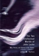 Yolton, J: The Two Intellectual Worlds of John Locke di John W. Yolton edito da Cornell University Press