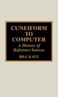 Cuneiform to Computer di William A. Katz, Bill Katz edito da Scarecrow Press, Inc.