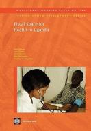 Okwero, P:  Fiscal Space for Health in Uganda di Peter Okwero edito da World Bank Group Publications