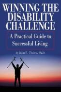 Winning The Disability Challenge di John F. Tholen edito da New Horizon Press Publishers Inc.,u.s.