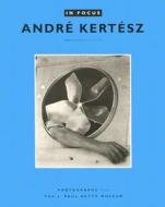 In Focus: Andre Kertesz - Photographs From the J.Paul Getty Museum di .. Naef edito da Getty Publications