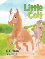 Little Colt di K. T. Tran edito da Open Sail Books