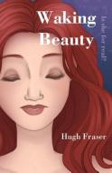 Waking Beauty di Hugh Fraser edito da Storynory Ltd