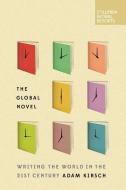 The Global Novel di Adam Kirsch edito da Columbia Global Reports