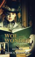 Woe and Wonder: 2016 Story of the Month Club Anthology di Steven L. Sears, Peter J. Wacks, Kevin Ikenberry edito da LIGHTNING SOURCE INC