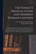THE FEMALE'S MEDICAL GUIDE AND MARRIED W di HENRY BURCH SKINNER edito da LIGHTNING SOURCE UK LTD