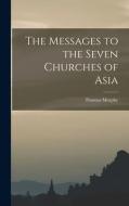 The Messages to the Seven Churches of Asia di Thomas Murphy edito da LEGARE STREET PR