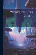 Works of Jules Verne; Volume 6 di Jules Verne edito da LEGARE STREET PR