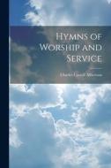 Hymns of Worship and Service di Charles Carroll Albertson edito da LEGARE STREET PR