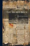 The Secret Book di Edmund Lester Pearson edito da LEGARE STREET PR