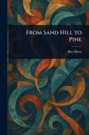 From Sand Hill to Pine di Bret Harte edito da Creative Media Partners, LLC