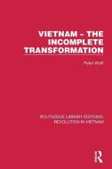 Vietnam - The Incomplete Transformation di Peter Wolff edito da Taylor & Francis Ltd