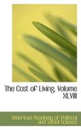The Cost Of Living, Volume Xlviii di Academy of Political & Social Science, Academy of Political and Social Scienc edito da Bibliolife