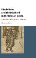 Disabilities and the Disabled in the Roman World di Christian Laes edito da Cambridge University Press