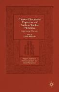 Chinese Educational Migration and Student-Teacher Mobilities di Fred Dervin edito da Palgrave Macmillan