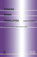 Thinking Arabic Translation: Tutor's Handbook di Sandor Hervey edito da Taylor & Francis Ltd