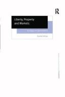 Liberty, Property and Markets di Daniel Attas edito da Taylor & Francis Ltd