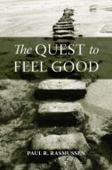 The Quest to Feel Good di Paul R. Rasmussen edito da Routledge