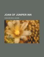 Joan of Juniper Inn di Caroline Emilia Jacobs edito da Rarebooksclub.com
