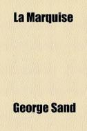 La Marquise di George Sand edito da Livres Generaux