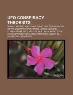 UFO conspiracy theorists di Source Wikipedia edito da Books LLC, Reference Series
