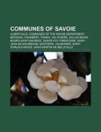 Communes of Savoie di Source Wikipedia edito da Books LLC, Reference Series
