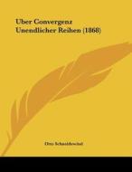 Uber Convergenz Unendlicher Reihen (1868) di Otto Schneidewind edito da Kessinger Publishing