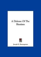 A Defense of the Hessians di J. G. Rosengarten, Joseph G. Rosengarten edito da Kessinger Publishing