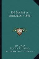 de Mazas a Jerusalem (1895) di Zo D'Axa edito da Kessinger Publishing