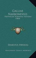 Galliae Narbonensis: Provinciae Romanae Historia (1864) di Ernestus Herzog edito da Kessinger Publishing