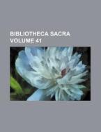 Bibliotheca Sacra Volume 41 di Books Group edito da Rarebooksclub.com