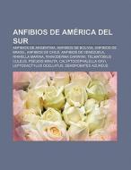 Anfibios de América del Sur di Fuente Wikipedia edito da Books LLC, Reference Series