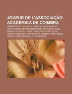 Joueur De L'associa O Acad Mica De Coim di Source Wikipedia edito da Books LLC, Wiki Series
